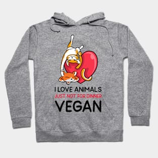 I love animals, just not for dinner Hoodie